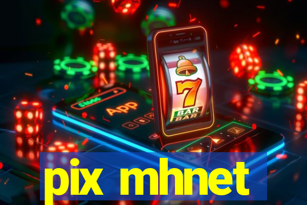 pix mhnet